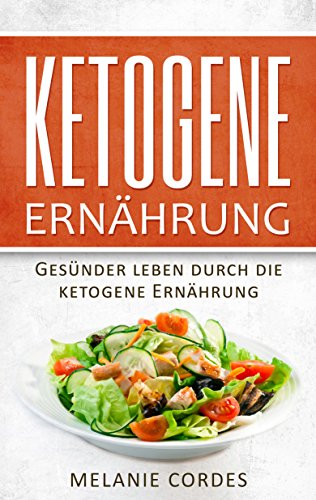 Download Ketogene Ernährung: Gesünder leben durch die ketogene Ernährung (Ketogene Rezepte, Ketogene Diät, Stoffwechsel beschleunigen, Fett verbrennen am Bauch) Download Ketogene Ernährung: Gesünder leben durch die ketogene Ernährung (Ketogene Rezepte, Ketogene Diät, Stoffwechsel beschleunigen, Fett verbrennen am Bauch)