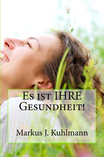 Es ist IHRE Gesundheit!