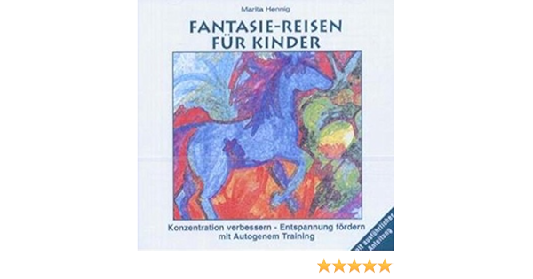Fantasie Reisen Autogenes Training Konzentration Verbessern Entspannung Fordern Mit Autogenem Training Amazon De Hennig Marita Bucher