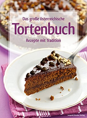 Download Das große österreichische Tortenbuch: Rezepte mit Tradition Download Das große österreichische Tortenbuch: Rezepte mit Tradition
