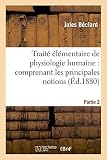 Image de Traité élémentaire de physiologie humaine : comprenant les principales notions Partie 2: de physiologie comparée.