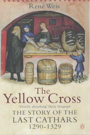 The Yellow Cross: The Story of the Last Cathars 1290-1329 by RenÃƒÂ© Weis (2001-08-02) francais
