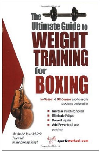 The Ultimate Guide To Weight Training for Boxing (The Ultimate Guide to Weight Training for Sports, 6) (The Ultimate Guide to Weight Training for Sports, ... Training for Sports, 6) (English Edition) livre