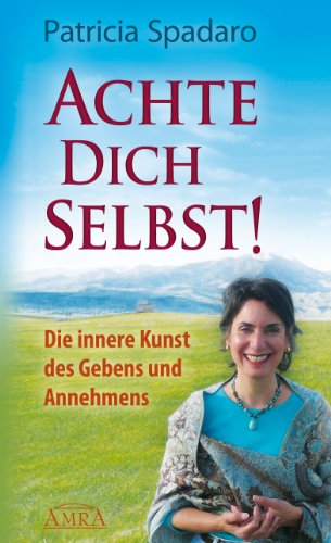 Download Achte Dich selbst!: Die innere Kunst des Gebens und Annehmens Download Achte Dich selbst!: Die innere Kunst des Gebens und Annehmens