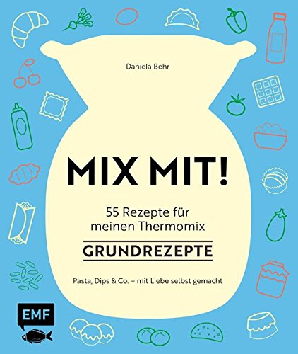 Download MIX MIT! 55 Rezepte für meinen Thermomix – Grundrezepte: Pasta, Dips und Co. - mit Liebe selbst gemacht Download MIX MIT! 55 Rezepte für meinen Thermomix – Grundrezepte: Pasta, Dips und Co. - mit Liebe selbst gemacht