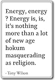 Talla: 78mm × 52mm PhotoMagnets Energy, Energy? Energy is, is, It\'s Nothing Mor. - Tony Wilson - Quotes Fridge Magnet, White - Calamità da frigo