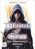 Throne of Glass 6 - Der verwundete Krieger: Roman by 