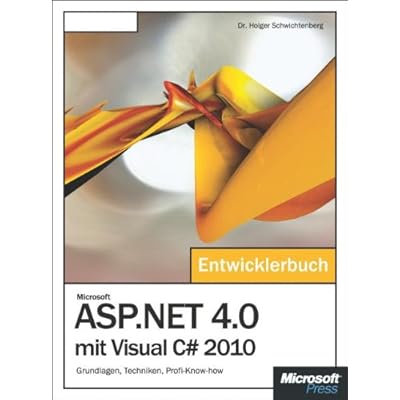 Microsoft ASP.NET 4.0 mit Visual C# 2010 - Das Entwicklerbuch: Grundlagen, Techniken, Profi-Know-how