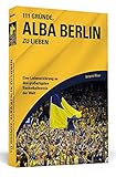 Image de 111 Gründe, Alba Berlin zu lieben: Eine Liebeserklärung an den großartigsten Basketballverein der