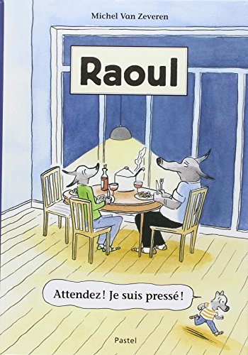 Raoul : Attendez ! Je suis pressé !