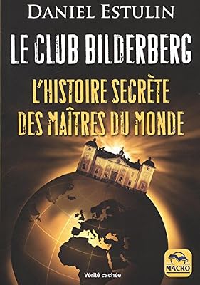 Macro Editions Le club Bilderberg: L'histoire secrète des maîtres du monde