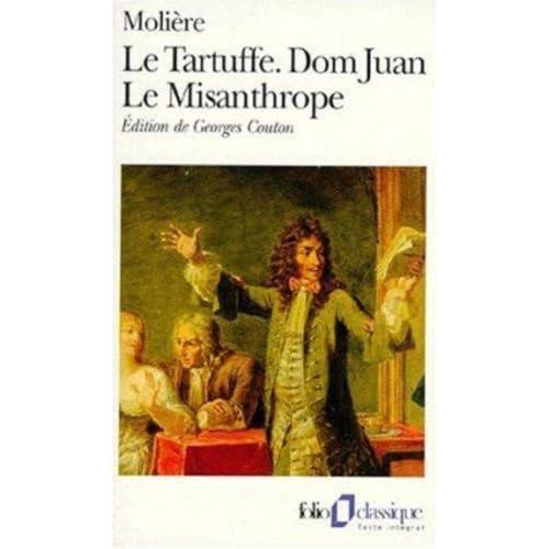 Le Tartuffe, Dom Juan, Le Misanthrope Le Tartuffe, Dom Juan, Le Misanthrope