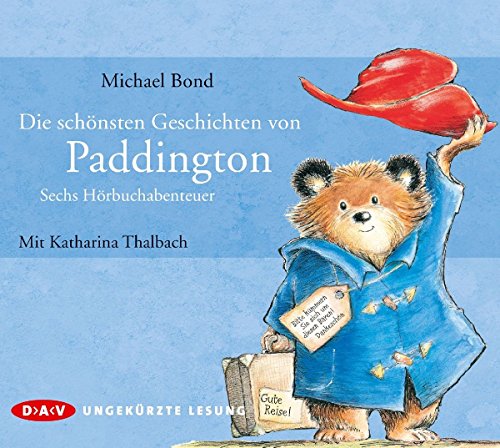 Download Die schönsten Geschichten von Paddington - Sechs Hörbuchabenteuer: Ungekürzte Lesungen mit Katharina Thalbach (1 CD)