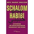 Schalom Habibi: Zeitenwende für jüdisch-muslimische Freundschaft und Frieden