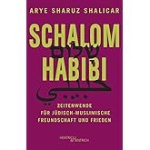 Schalom Habibi: Zeitenwende für jüdisch-muslimische Freundschaft und Frieden