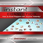 Instant Connection: How to Build Rapport with Anyone Instantly!: Instant Series