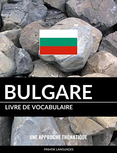 Livre de vocabulaire bulgare: Une approche thématique en ligne