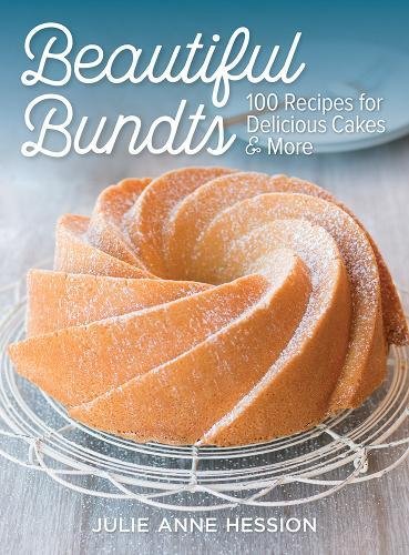 download Beautiful Bundts: 100 Recipes for Delicious Cakes and More