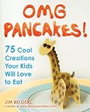 Image de OMG Pancakes!: 75 Cool Creations Your Kids Will Love to Eat