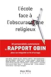 Image de L'école face à l'obscurantisme religieux : Le rapport OBIN: 20 personnalités commentent un rapport choc de l'Education nationale - Essais - documen