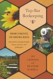  Top-Bar Beekeeping: Organic Practices for Honeybee Health