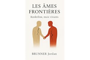Les Ames Frontières: Borderline, mais vivants. Roman psychologique et porteur d'espoir autour du rétablissement des patients borderline