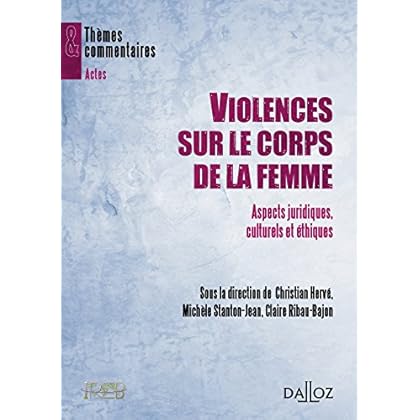 Violences sur le corps de la femme. Aspects juridiques, culturels et éthiques Violences sur le corps de la femme. Aspects juridiques, culturels et éthiques