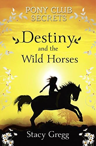 Destiny and the Wild Horses (Pony Club Secrets, Book 3)