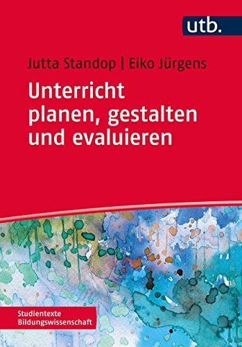 Unterricht planen, gestalten und evaluieren (Studientexte Bildungswissenschaft, Band 4336) by Jutta Standop (2015-07-15)