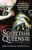 Scottish Queens, 1034-1714 (English Edition) by 