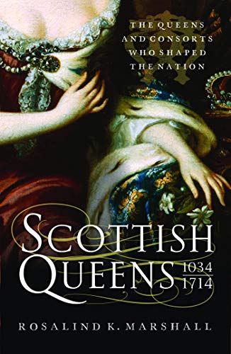 Scottish Queens, 1034-1714 (English Edition)