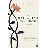 La bailarina de Auschwitz: Una inspiradora historia de valent&iacute;a y supervivencia (Biograf&iacute;as y Memorias)