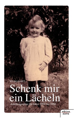 Schenk mir ein Lächeln. Autobiographie der Jahre 1939 bis 1960