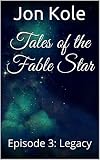 Image de Tales of the Fable Star: Episode 3: Legacy (English Edition)