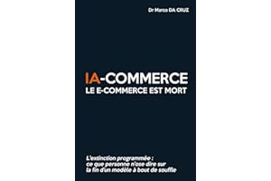IA-commerce : Le e-commerce est mort: L’extinction programmée - Ce que personne n’ose dire sur la fin d’un modèle à bout de souffle