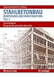 Image de Stahlbetonbau - Bemessung und Konstruktion - Teil 1: Grundlagen: biegebeanspruchte Bauteil