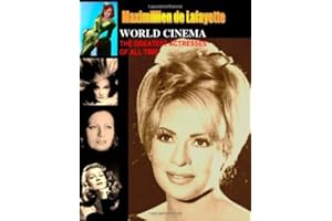 World Cinema: The Greatest Actresses of All Time: Goddesses, Divas, Femmes Fatales, Legends, Mega Stars.