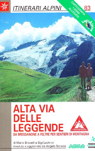 Alta via delle leggende. Da Bressanone a Feltre per sentieri di montagna