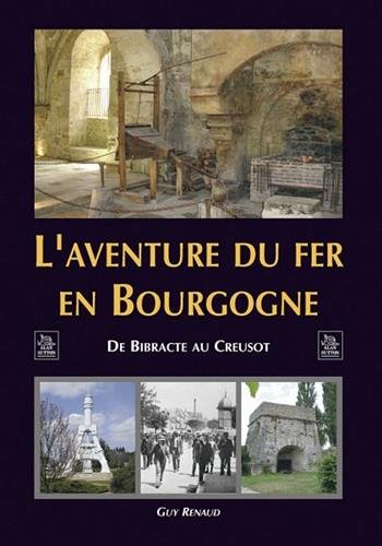 L'aventure du fer en Bourgogne : de Bibracte au Creusot