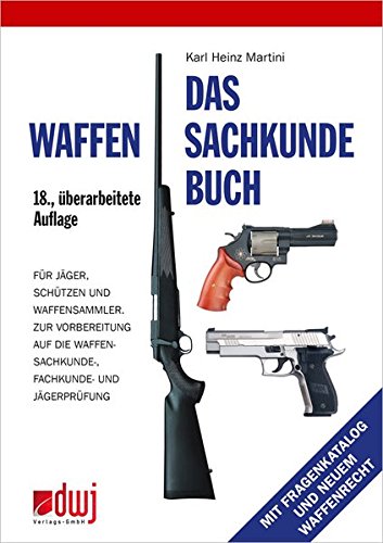 Download Das Waffensachkundebuch: Für Jäger, Schützen und Waffensammler und zur Vorbereitung auf die Waffensachkundeprüfung-, Fachkunde und Jägerprüfung Download Das Waffensachkundebuch: Für Jäger, Schützen und Waffensammler und zur Vorbereitung auf die Waffensachkundeprüfung-, Fachkunde und Jägerprüfung