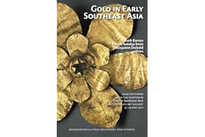 Gold in Early Southeast Asia: Selected Papers from the Symposium Gold in Southeast Asia, Yale University Art Gallery, 13-14 May 2011 (Yale Southeast Asia Studies Monographs, Band 64)