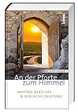 An der Pforte zum Himmel: Nahtod-Berichte und biblische Deutung by 