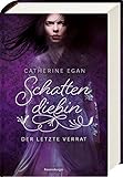 Schattendiebin, Band 3: Der letzte Verrat by Catherine Egan, Katharina Diestelmeier