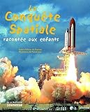 La Conquête spatiale : Racontée aux enfants