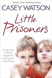 Image de Little Prisoners: A tragic story of siblings trapped in a world of abuse and suffering