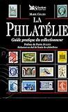 LA PHILATELIE. Guide pratique du collectionneur