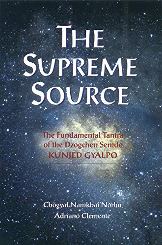 The Supreme Source: The Fundamental Tantra of Dzogchen Semde Kunjed Gyalpo (English Edition)