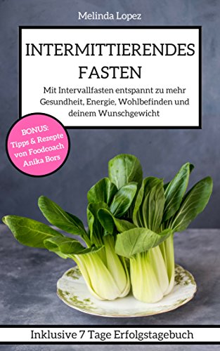 Book's Cover of Intermittierendes Fasten: Schlank, gesund & voller Energie durch Intervallfasten ohne Diät - Kurzzeitfasten Ernährung (German Edition)