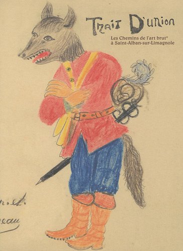 Trait d'union : les chemins de l'Art Brut à Saint-Alban Trait d'union : les chemins de l'Art Brut à Saint-Alban