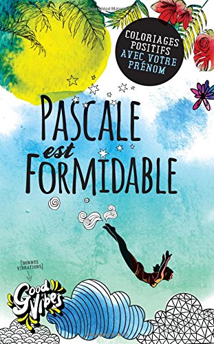Pascale est formidable: Coloriages positifs avec votre prénom gratuit Pascale est formidable: Coloriages positifs avec votre prénom gratuit